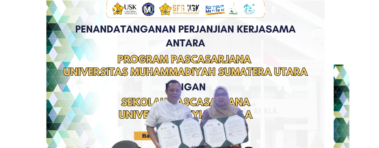 Program Pascasarjana Universitas Muhammadiyah Sumatera Utara (UMSU) Tanda Tangani Perjanjian Kerja Sama dengan Sekolah  Pascasarjana USK